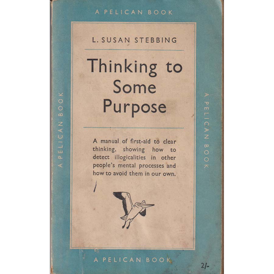 Thinking to Some Purpose by L Susan Stebbing