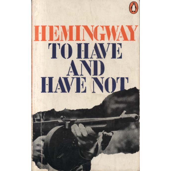 To have and Have Not by Ernest Hemingway