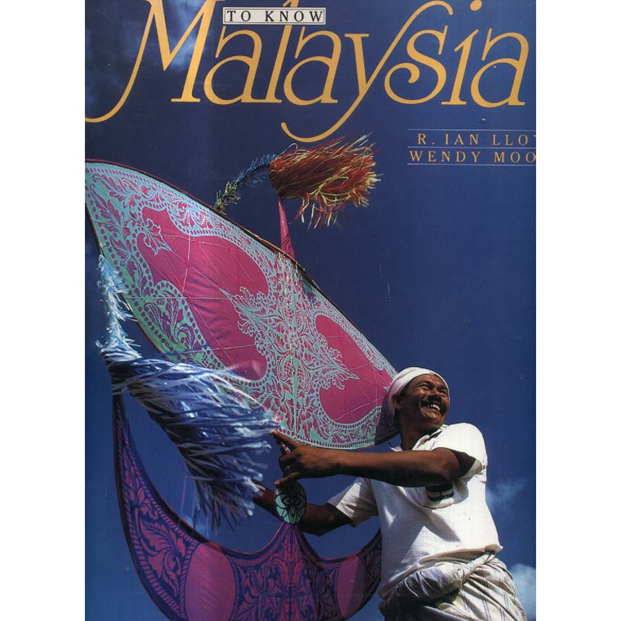 To Know Malaysia by R Ian Lloyd and Wendy Moore