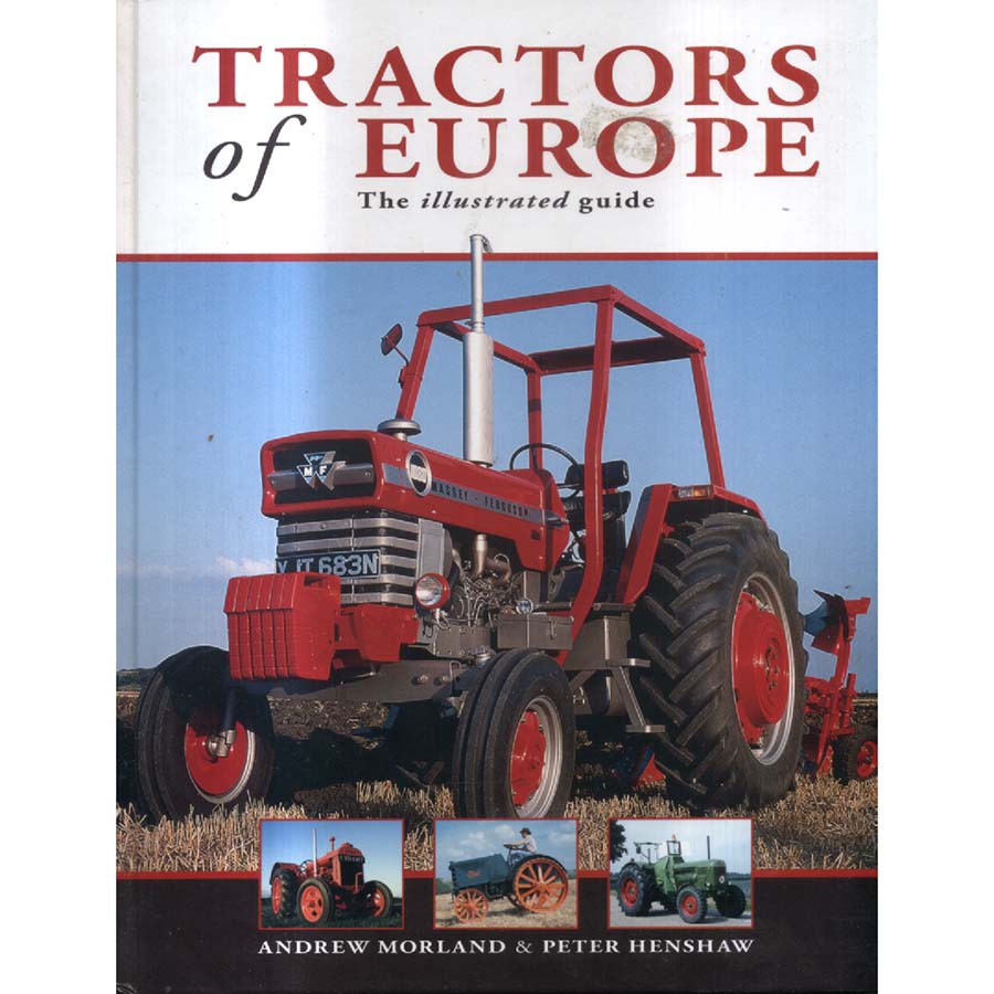 Tractors of Europe - The Illustrated Guide by Andrew Morland and Peter Henshaw