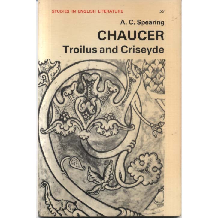 Chaucer - Troilus and Criseyde by AC Spearing