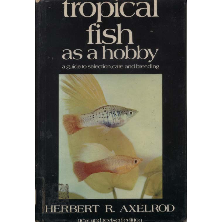 Tropical Fish As A Hobby by Herbert R Axelrod