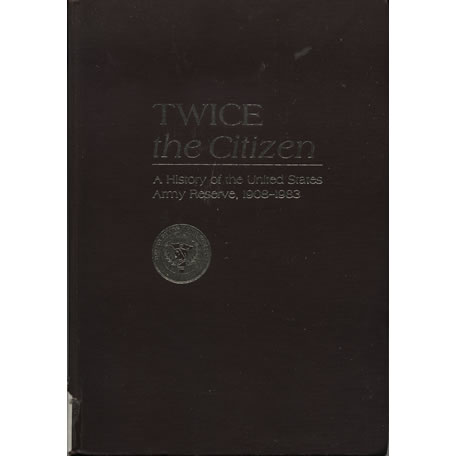 Twice The Citizen by Richard B Crossland and James T Currie