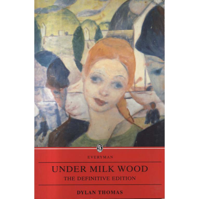 Under Milk Wood The Definitive Edition by Dylan Thomas