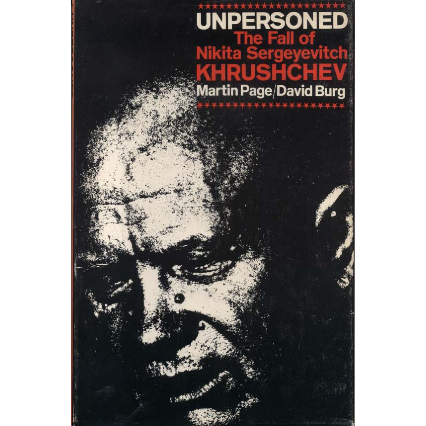 Unpersoned - The Fall of Nikita Sergeyevitch Khrushchev by Martin Page and David Burg