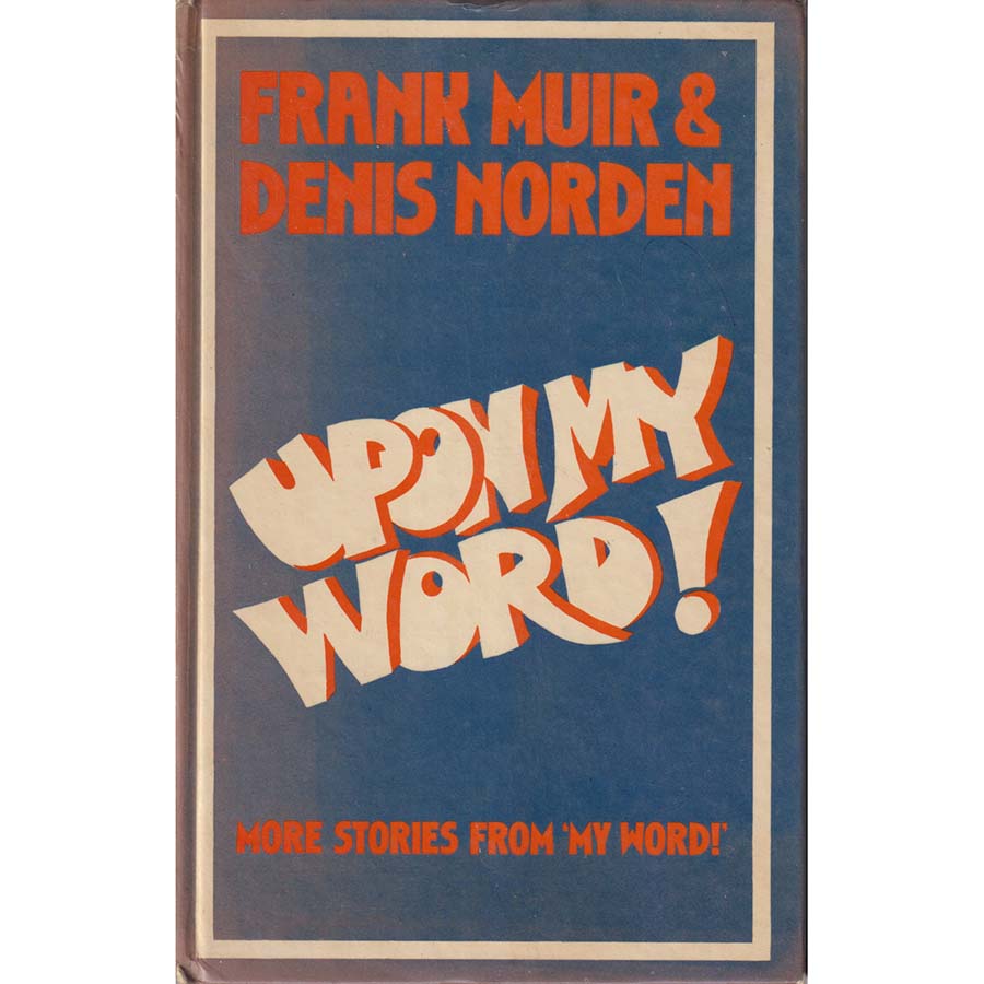 Upon My Word - More Stories from My Word by Frank Muir and Denis Norden