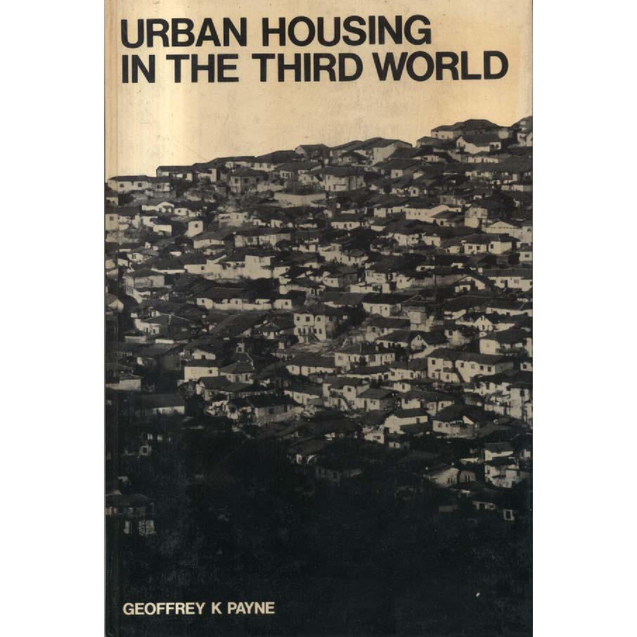 Urban Housing in the Third World by Geoffrey K Payne