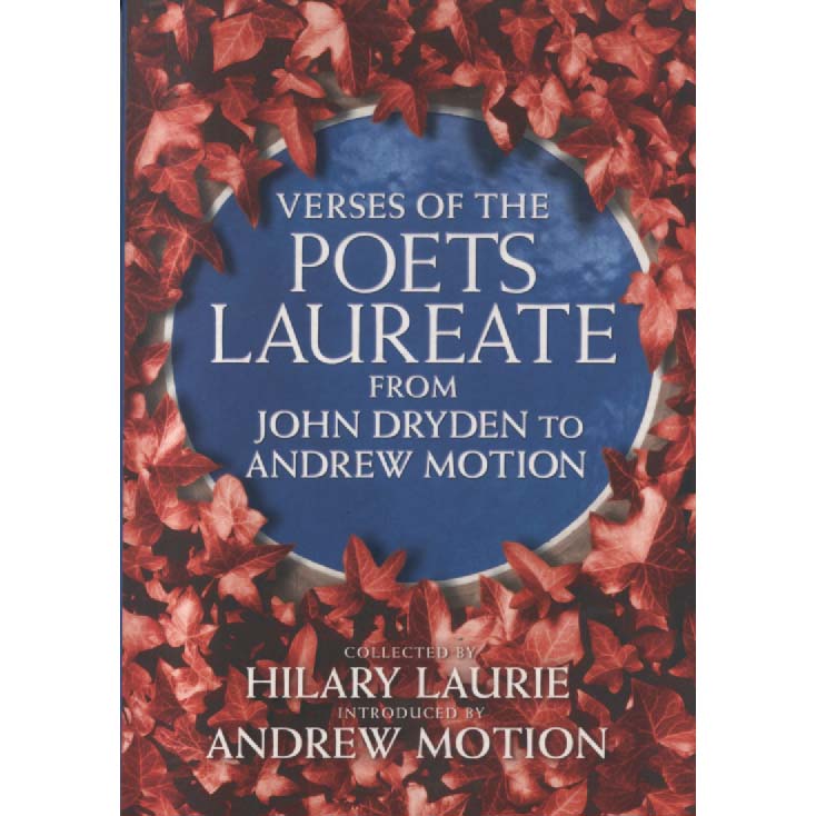 Verses of the Poets Laureate from John Dryden to Andrew Motion by Hilary Laurie