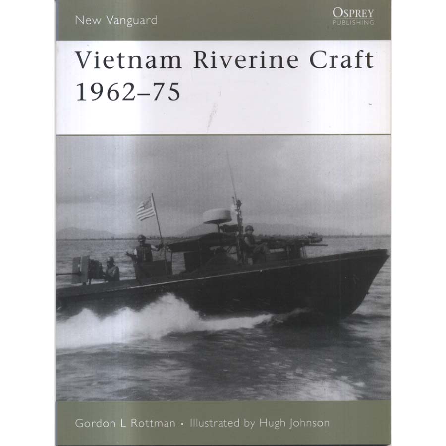 Vietnam Riverine Craft 1962-75 by Gordon L Rottman