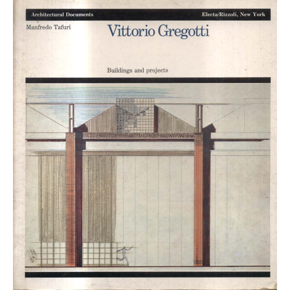 Vittorio Gregotti - Buildings and Projects by Manfredo Tafuri