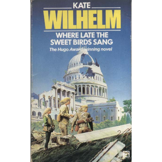 Where Late the Sweet Birds Sang by Kate Wilhelm