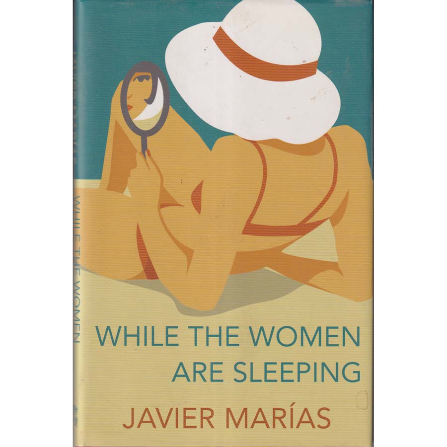 While the Women are Sleeping by Javier Marias