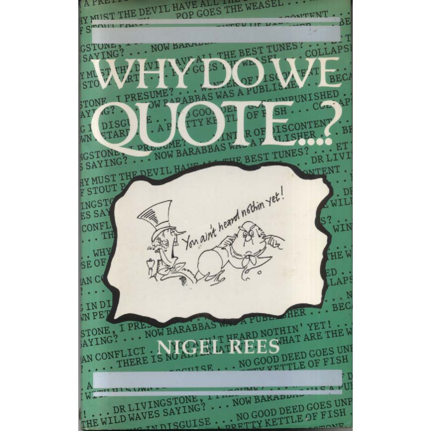 Why Do We Quote by Nigel Rees