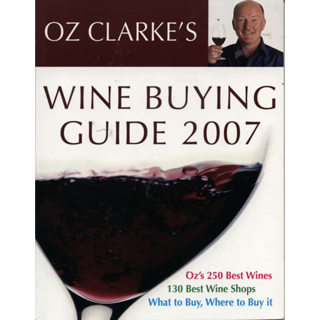 Oz Clarkes Wine Buying Guide 2007 by Oz Clarke