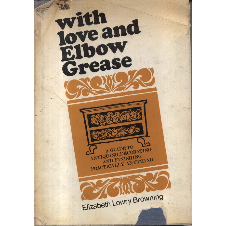 With Love and Elbow Grease by Elizabeth Lowry Browning