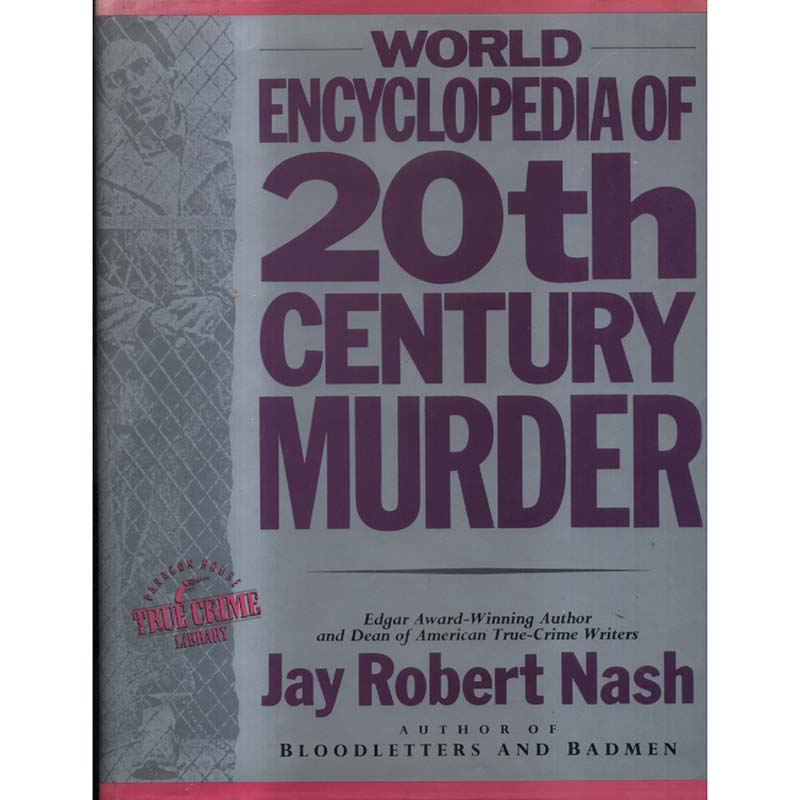 World Encyclopedia of Twentieth Century Murder by Jay Robert Nash