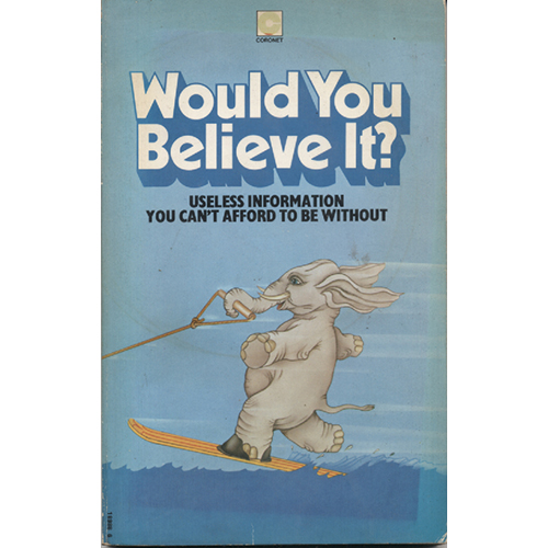 Would You Believe it? (copy 2) by Dick Girling, Derek Davies, Rick Sanders Deidre Sanders