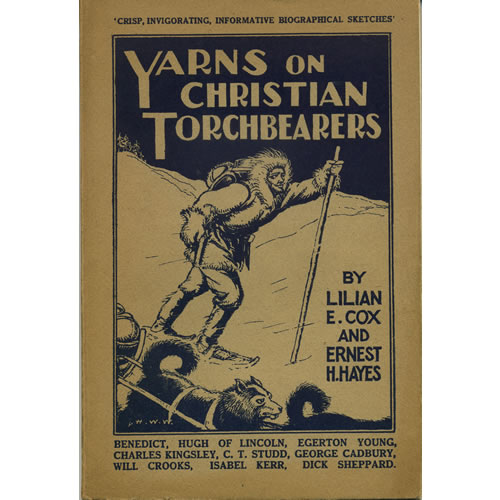 Yarns On Christian Torchbearers by Lilian E Cox and Ernest H Hayes