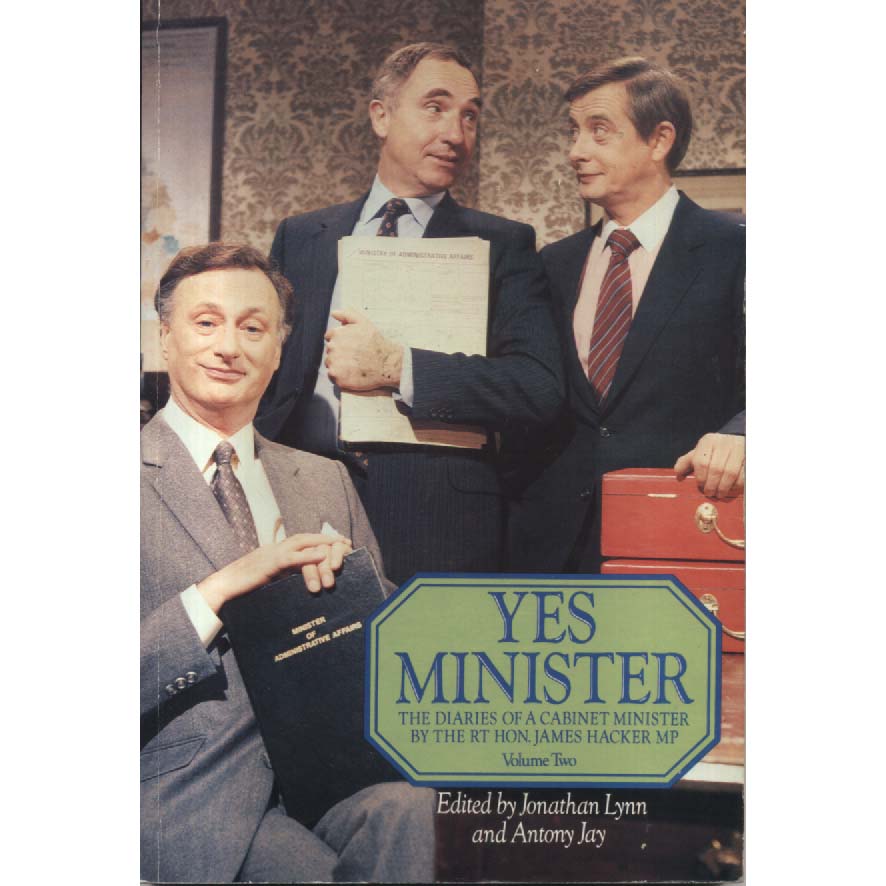Yes Minister - The Diaries of a Cabinet Minister by the Rt Hon James Hacker MP - Volume Two by Jonathan Lynn and Antony Jay