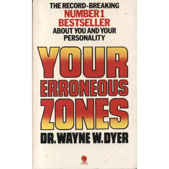 Your Erroneous Zones by Wayne W Dyer