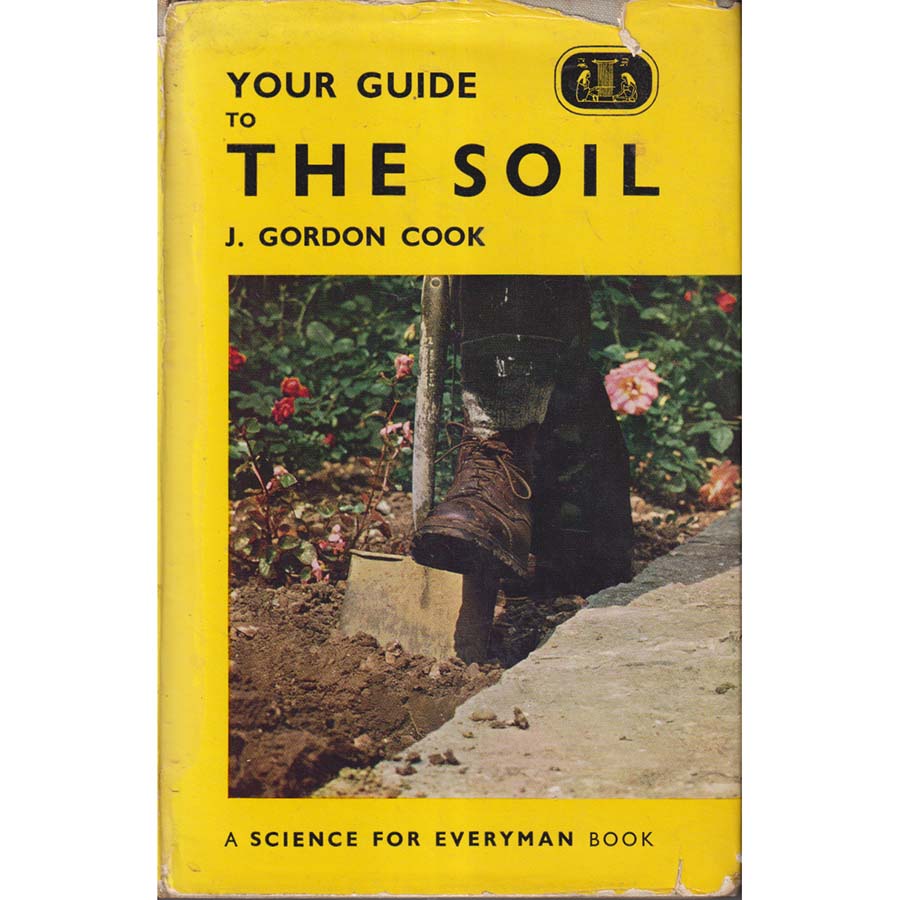 Your Guide to the Soil by J Gordon Cook